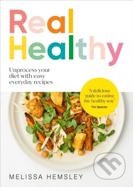 Kniha: Real Healthy (Melissa Hemsley). Ebury, 2024 Kniha: Real Healthy (Melissa Hemsley). Ebury, 2024