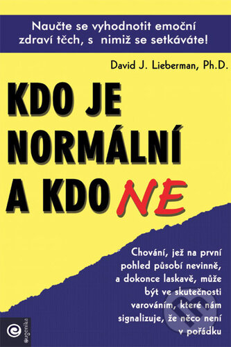 Kniha: Kdo je normální a kdo ne (David J. Lieberman). Eugenika, 2024 Kniha: Kdo je normální a kdo ne (David J. Lieberman). Eugenika, 2024