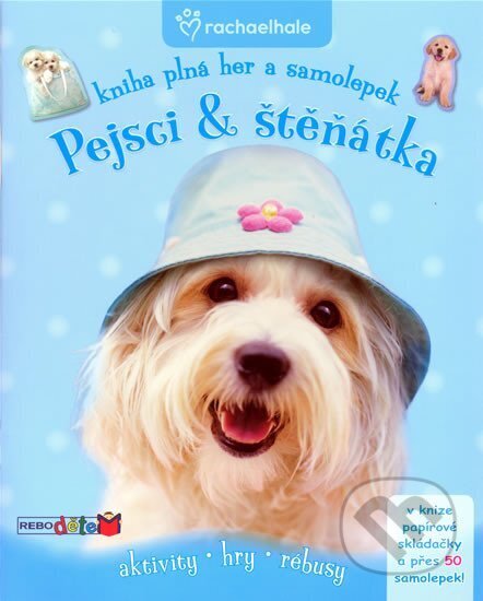 Kniha: Pejsci & štěňátka - Kniha plná her a samolepek (Rebo). Rebo, 2009 Kniha: Pejsci & štěňátka - Kniha plná her a samolepek (Rebo). Rebo, 2009