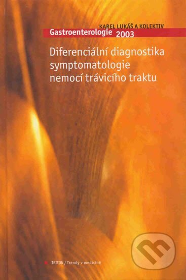 Kniha: Gastroenterologie 2003 (Karel Lukáš). Triton, 2014 Kniha: Gastroenterologie 2003 (Karel Lukáš). Triton, 2014