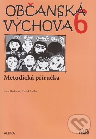Kniha: Občanská výchova 6. ročník ZŠ - Metodická příručka NOVĚ (Ivana Havlínová a Oldřich Müller). Práce, 2015 Kniha: Občanská výchova 6. ročník ZŠ - Metodická příručka NOVĚ (Ivana Havlínová a Oldřich Müller). Práce, 2015