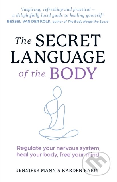 Kniha: The Secret Language of the Body (Jennifer Mann a Karden Rabin). Thorsons, 2024 Kniha: The Secret Language of the Body (Jennifer Mann a Karden Rabin). Thorsons, 2024