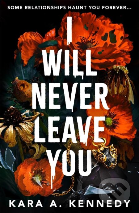 Kniha: I Will Never Leave You (Kara A. Kennedy). Ink Road, 2024 Kniha: I Will Never Leave You (Kara A. Kennedy). Ink Road, 2024