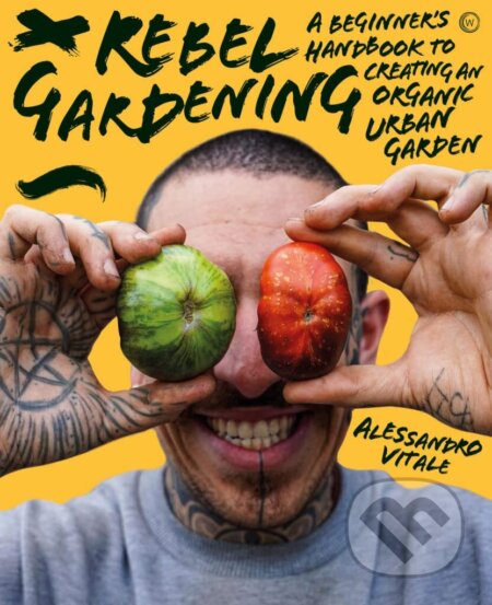 Kniha: Rebel Gardening (Alessandro Vitale). Watkins Publishing, 2023 Kniha: Rebel Gardening (Alessandro Vitale). Watkins Publishing, 2023
