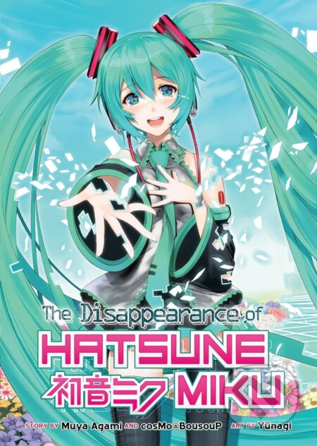 Kniha: The Disappearance of Hatsune Miku (cosMo@BousouP a Muya Agami). Airship, 2017 Kniha: The Disappearance of Hatsune Miku (cosMo@BousouP a Muya Agami). Airship, 2017