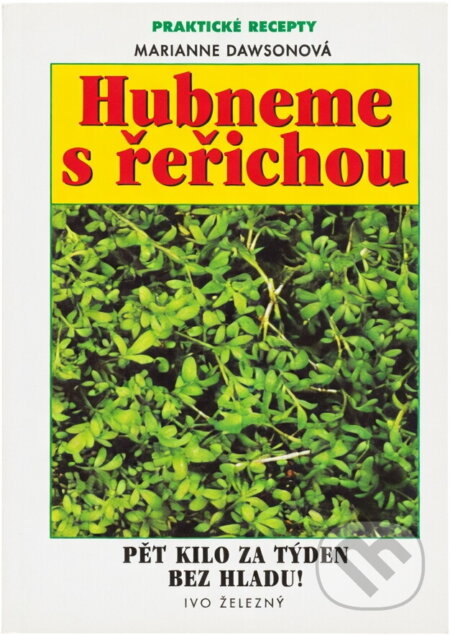 Kniha: Hubneme s řeřichou (Marianne Dawson). Ivo Železný, 2002 Kniha: Hubneme s řeřichou (Marianne Dawson). Ivo Železný, 2002