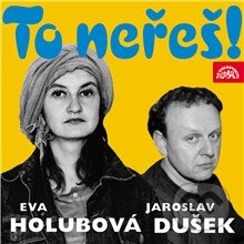 Audiokniha: To neřeš! (Eva Holubová a Jaroslav Dušek). Supraphon, 2013 Audiokniha: To neřeš! (Eva Holubová a Jaroslav Dušek). Supraphon, 2013
