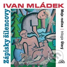 Audiokniha: Zápisky šílencovy (Trilogie úterý, Moje rodina) (Ivan Mládek). Supraphon, 2013 Audiokniha: Zápisky šílencovy (Trilogie úterý, Moje rodina) (Ivan Mládek). Supraphon, 2013