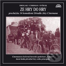 Audiokniha: Ze hry do hry (Jára Cimrman, Ladislav Smoljak a Zdeněk Svěrák). Supraphon, 2013 Audiokniha: Ze hry do hry (Jára Cimrman, Ladislav Smoljak a Zdeněk Svěrák). Supraphon, 2013