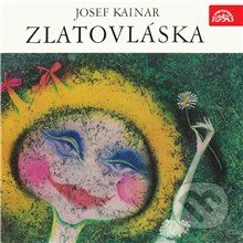 Audiokniha: Zlatovláska (Josef Kainar). Supraphon, 2013 Audiokniha: Zlatovláska (Josef Kainar). Supraphon, 2013