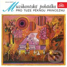 Audiokniha: Muzikantská pohádka pro tuze pěknou princeznu (Václav Bárta). Supraphon, 2013 Audiokniha: Muzikantská pohádka pro tuze pěknou princeznu (Václav Bárta). Supraphon, 2013