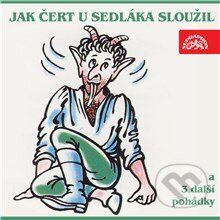 Audiokniha: Jak čert u sedláka sloužil a 3 další pohádky (Markéta Zinnerová, J.K. Hraše a Beneš Method Kulda). Supraphon, 2013 Audiokniha: Jak čert u sedláka sloužil a 3 další pohádky (Markéta Zinnerová, J.K. Hraše a Beneš Method Kulda). Supraphon, 2013