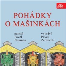 Audiokniha: Pohádky o mašinkách (Pavel Nauman). Supraphon, 2014 Audiokniha: Pohádky o mašinkách (Pavel Nauman). Supraphon, 2014