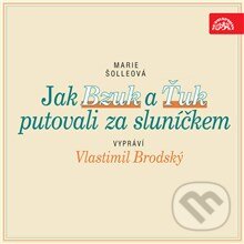 Audiokniha: Jak Bzuk a Ťuk putovali za sluníčkem (Marie Šolleová). Supraphon, 2014 Audiokniha: Jak Bzuk a Ťuk putovali za sluníčkem (Marie Šolleová). Supraphon, 2014