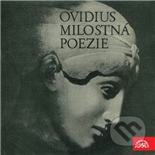 Audiokniha: Milostná poezie (Publius Ovidius Naso). Supraphon, 2014 Audiokniha: Milostná poezie (Publius Ovidius Naso). Supraphon, 2014