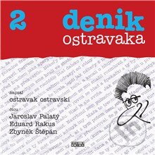 Denik ostravaka 2 - Ostravak Ostravski, Ostravak Ostravski; Jaroslav Pal, Fonia, 2014