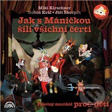 Audiokniha: Jak s Máničkou šili všichni čerti (Miki Kirschner). Supraphon, 2014 Audiokniha: Jak s Máničkou šili všichni čerti (Miki Kirschner). Supraphon, 2014