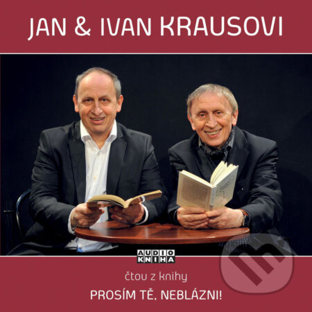 Audiokniha: Prosím tě, neblázni! (Ivan Kraus). Fonia, 2014 Audiokniha: Prosím tě, neblázni! (Ivan Kraus). Fonia, 2014