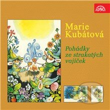 Audiokniha: Pohádky ze strakatých vajíček (Marie Kubátová). Supraphon, 2015 Audiokniha: Pohádky ze strakatých vajíček (Marie Kubátová). Supraphon, 2015