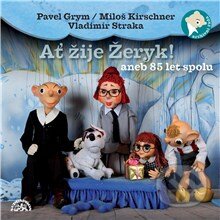 Audiokniha: Ať žije Žeryk! aneb 85 let spolu (Denisa Kirschnerová, Miloš Kirschner, Pavel Grym a Vladimír Straka). Supraphon, 2015 Audiokniha: Ať žije Žeryk! aneb 85 let spolu (Denisa Kirschnerová, Miloš Kirschner, Pavel Grym a Vladimír Straka). Supraphon, 2015