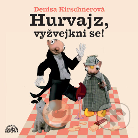 Audiokniha: Hurvajz, vyžvejkni se! (Denisa Kirschnerová). Supraphon, 2015 Audiokniha: Hurvajz, vyžvejkni se! (Denisa Kirschnerová). Supraphon, 2015