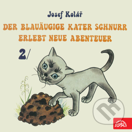 Audiokniha: Der blauäugige Kater Schnurr erlebt neue Abenteuer 2 (Josef Kolář). Supraphon, 2016 Audiokniha: Der blauäugige Kater Schnurr erlebt neue Abenteuer 2 (Josef Kolář). Supraphon, 2016
