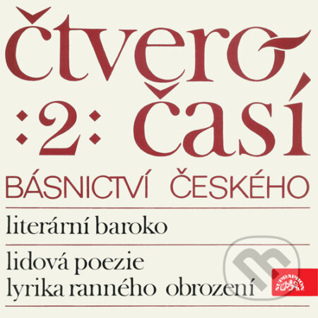 Audiokniha: Čtveročasí básnictví českého 2 (Autorský kolektív). Supraphon, 2016 Audiokniha: Čtveročasí básnictví českého 2 (Autorský kolektív). Supraphon, 2016