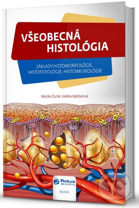 Kniha: Všeobecná histológia (Marián Čurda a Valéria Mašterová). Rokus, 2016 Kniha: Všeobecná histológia (Marián Čurda a Valéria Mašterová). Rokus, 2016