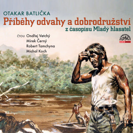 Audiokniha: Příběhy odvahy a dobrodružství z časopisu Mladý hlasatel (Otakar Batlička). Supraphon, 2016 Audiokniha: Příběhy odvahy a dobrodružství z časopisu Mladý hlasatel (Otakar Batlička). Supraphon, 2016