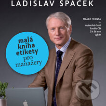 Audiokniha: Malá kniha etikety pro manažery (Ladislav Špaček). Mladá fronta, 2014 Audiokniha: Malá kniha etikety pro manažery (Ladislav Špaček). Mladá fronta, 2014