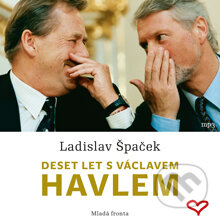 Audiokniha: Deset let s Václavem Havlem (Ladislav Špaček). Mladá fronta, 2014 Audiokniha: Deset let s Václavem Havlem (Ladislav Špaček). Mladá fronta, 2014