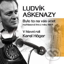 Audiokniha: Bylo to na váš účet (Ludvík Aškenazy). Radioservis, 2014 Audiokniha: Bylo to na váš účet (Ludvík Aškenazy). Radioservis, 2014