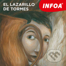 Audiokniha: El Lazarillo de Tormes (ES) (Autor Neznámy). INFOA, 2014 Audiokniha: El Lazarillo de Tormes (ES) (Autor Neznámy). INFOA, 2014