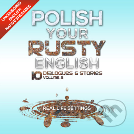 Audiokniha: Polish Your Rusty English 3 (Rôzni Autori). NL, 2014 Audiokniha: Polish Your Rusty English 3 (Rôzni Autori). NL, 2014
