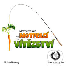 Audiokniha: Motivací k Vítězství (Richard Denny). Progres Guru, 2014 Audiokniha: Motivací k Vítězství (Richard Denny). Progres Guru, 2014