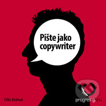 Audiokniha: Pište jako copywriter (Otto Bohuš). Progres Guru, 2014 Audiokniha: Pište jako copywriter (Otto Bohuš). Progres Guru, 2014