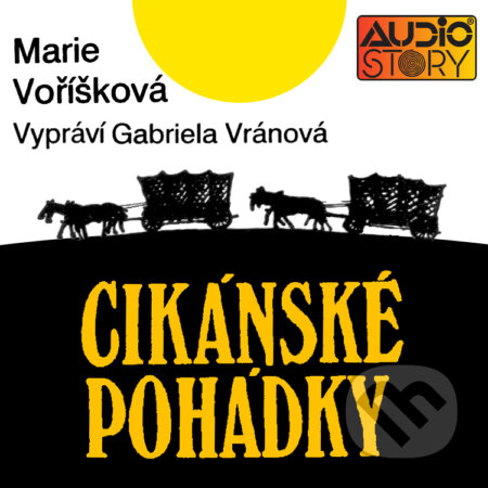 Audiokniha: Cikánské pohádky (Marie Voříšková). AudioStory, 2014 Audiokniha: Cikánské pohádky (Marie Voříšková). AudioStory, 2014
