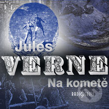 Audiokniha: Na kometě (Jules Verne). Radioservis, 2014 Audiokniha: Na kometě (Jules Verne). Radioservis, 2014