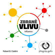 Audiokniha: Zbraně vlivu (Robert B. Cialdini). Progres Guru, 2014 Audiokniha: Zbraně vlivu (Robert B. Cialdini). Progres Guru, 2014