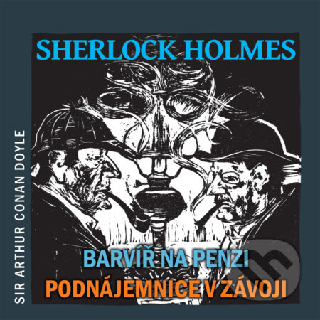 Audiokniha: Sherlock Holmes – Barvíř na penzi / Podnájemnice v závoji (Arthur Conan Doyle). Tebenas, 2014 Audiokniha: Sherlock Holmes – Barvíř na penzi / Podnájemnice v závoji (Arthur Conan Doyle). Tebenas, 2014