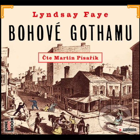 Audiokniha: Bohové Gothamu (Lyndsay Faye). OneHotBook, 2015 Audiokniha: Bohové Gothamu (Lyndsay Faye). OneHotBook, 2015