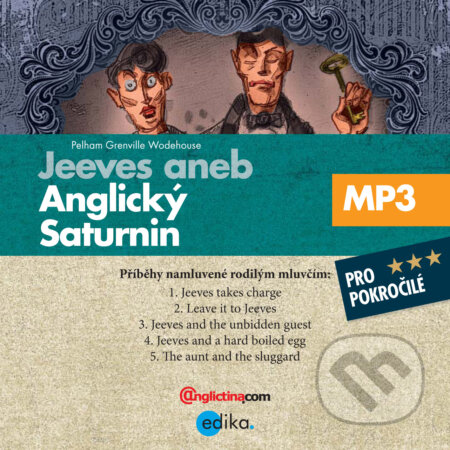 Audiokniha: Jeeves aneb anglický Saturnin (EN) (Pelham Grenville Wodehouse). Edika, 2015 Audiokniha: Jeeves aneb anglický Saturnin (EN) (Pelham Grenville Wodehouse). Edika, 2015