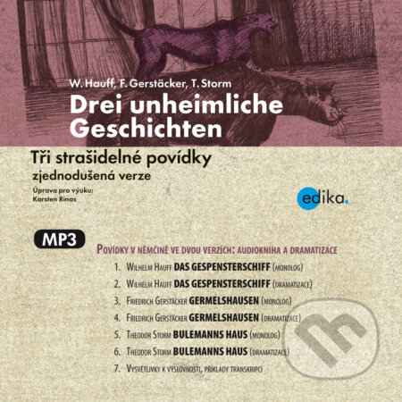 Audiokniha: Drei unheimliche Geschichten (DE) (Friedrich Gerstäcker, Theodor Storm a Wilhelm Hauff). Edika, 2015 Audiokniha: Drei unheimliche Geschichten (DE) (Friedrich Gerstäcker, Theodor Storm a Wilhelm Hauff). Edika, 2015