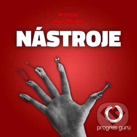 Audiokniha: Nástroje (Barry Michels a Phil Stutz). Progres Guru, 2015 Audiokniha: Nástroje (Barry Michels a Phil Stutz). Progres Guru, 2015