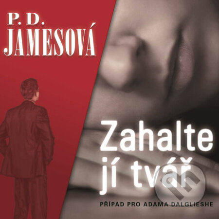 Audiokniha: Zahalte jí tvář (Dana Syslová, Jamesová P.D. a P.D. Jamesová). Radioservis, 2015 Audiokniha: Zahalte jí tvář (Dana Syslová, Jamesová P.D. a P.D. Jamesová). Radioservis, 2015