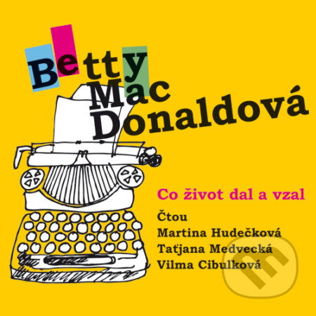 Audiokniha: Co život dal a vzal (Betty MacDonaldová). Radioservis, 2015 Audiokniha: Co život dal a vzal (Betty MacDonaldová). Radioservis, 2015