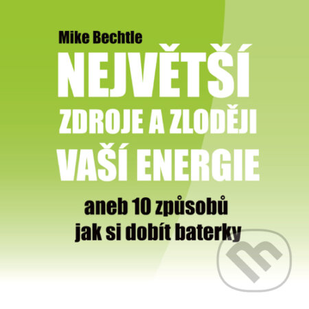 Audiokniha: Největší zdroje a zloději vaší energie (Mike Bechtle). Mediaempire, 2015 Audiokniha: Největší zdroje a zloději vaší energie (Mike Bechtle). Mediaempire, 2015