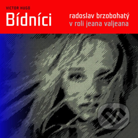 Audiokniha: Bídníci (Victor Hugo). Radioservis, 2015 Audiokniha: Bídníci (Victor Hugo). Radioservis, 2015