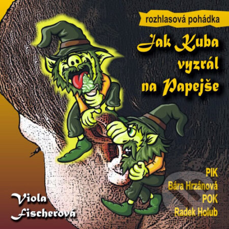 Audiokniha: Jak Kuba vyzrál na Papejše (Viola Fischerová). Tebenas, 2015 Audiokniha: Jak Kuba vyzrál na Papejše (Viola Fischerová). Tebenas, 2015