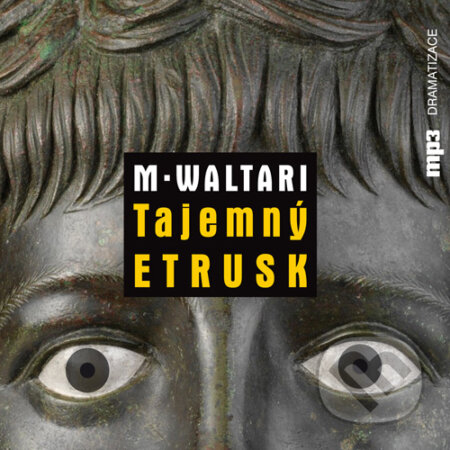 Audiokniha: Tajemný Etrusk (Mika Waltari). Radioservis, 2015 Audiokniha: Tajemný Etrusk (Mika Waltari). Radioservis, 2015